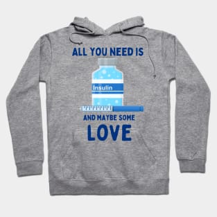 All You Need is Insulin and Maybe Some Love Hoodie